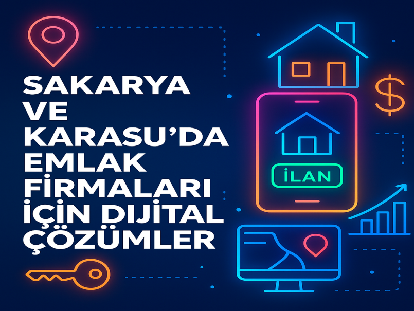 Sakarya ve Karasu’da Emlak Firmaları İçin Dijital Çözümler